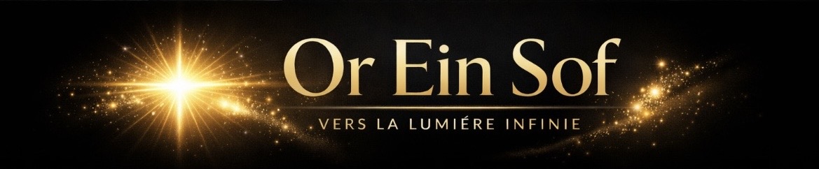 Or Ein Sof - Vers la Lumière Infinie